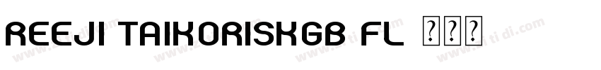 REEJI TaikoRiskGB Fl字体转换